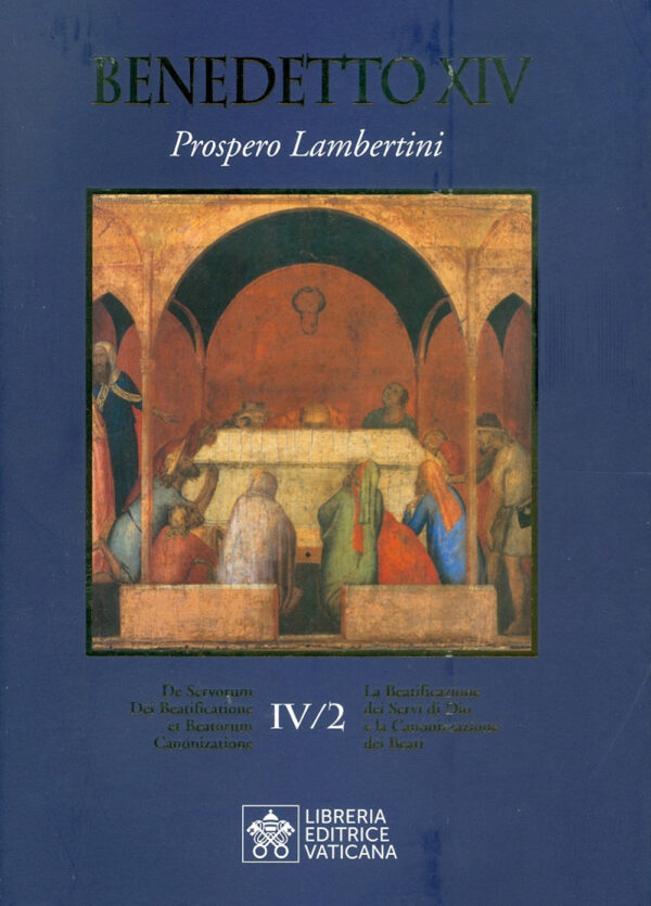 Libro beatificazione dei Servi di Dio e la canonizzazione dei santi di Benedetto XIV - ean 9788826603919 - Libreria Editrice Vaticana
