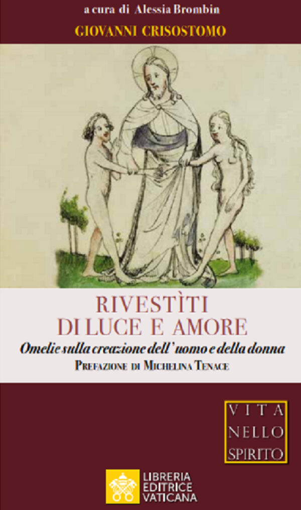 Libro Rivestìti di luce e amore. Omelie sulla creazione dell'uomo e della donna di Giovanni (san) Crisostomo - ean 9788826604039 - Libreria Editrice Vaticana