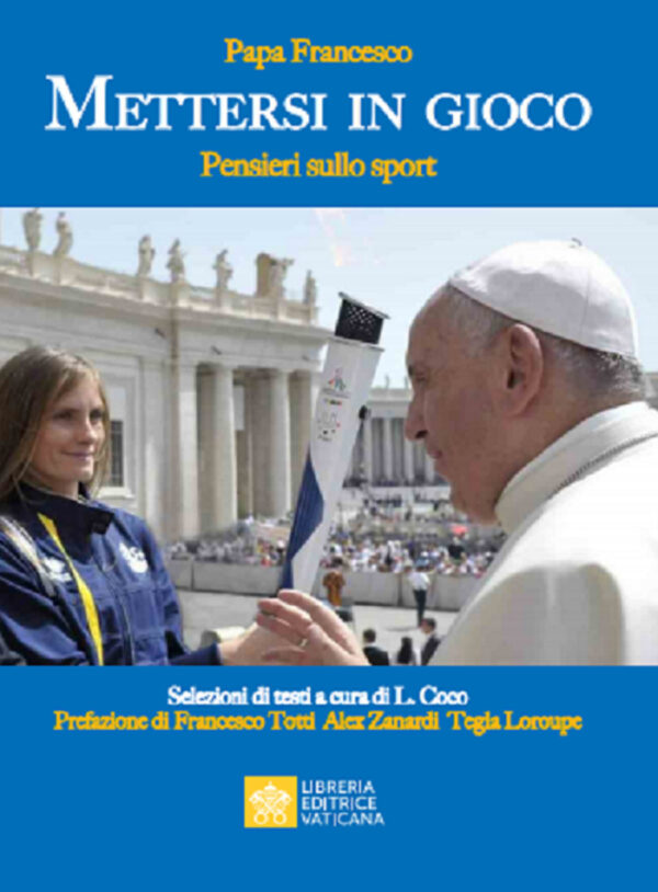 Libro Mettersi in gioco. Pensieri sullo sport di Francesco (Jorge Mario Bergoglio) - ean 9788826604046 - Libreria Editrice Vaticana