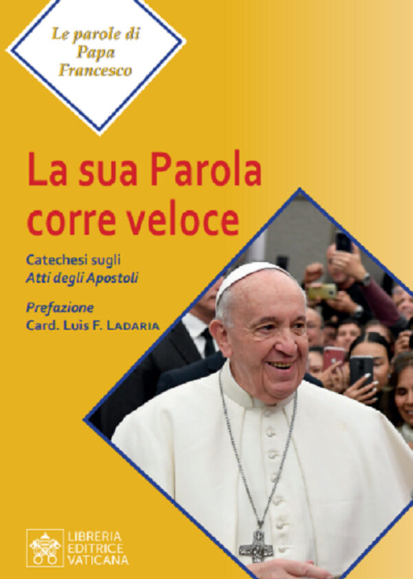 Libro Sua parola corre veloce. Catechesi sugli Atti degli Apostoli di Francesco (Jorge Mario Bergoglio) - ean 9788826604114 - Libreria Editrice Vaticana