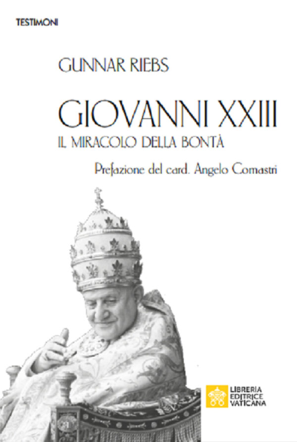 Libro Giovanni XXIII. Il miracolo della bontà di Gunnar Riebs - ean 9788826604756 - Libreria Editrice Vaticana
