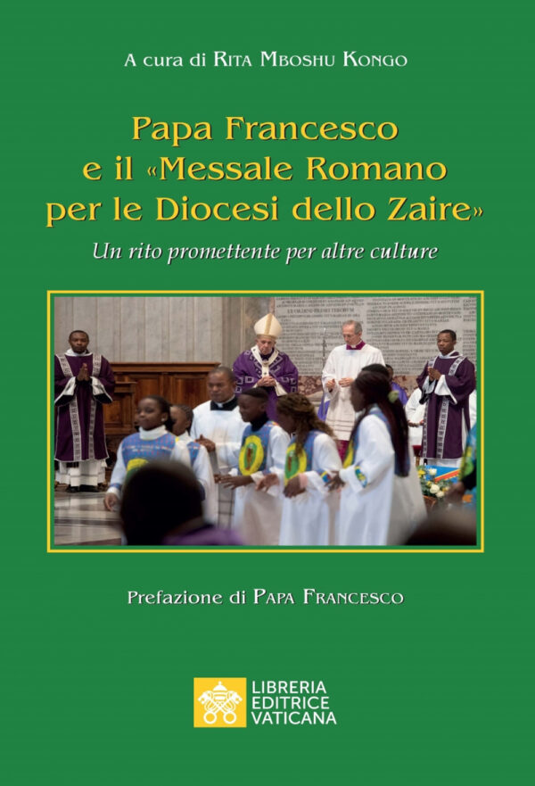 Libro Papa Francesco e il «Messale Romano per le Diocesi dello Zaire». Un rito promettente per altre culture di  - ean 9788826604848 - Libreria Editrice Vaticana