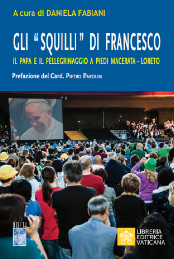 Libro «Squilli» di Francesco. Il papa e il pellegrinaggio a piedi Macerata-Loreto di  - ean 9788826605265 - Libreria Editrice Vaticana