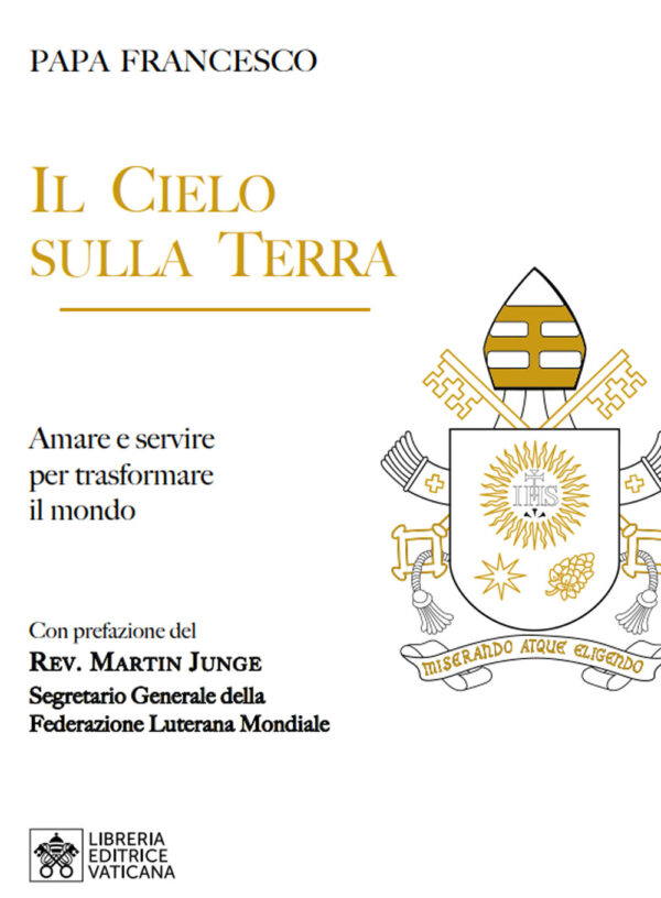 Libro cielo sulla terra. Servire per la trasformazione del mondo di Francesco (Jorge Mario Bergoglio) - ean 9788826605272 - Libreria Editrice Vaticana