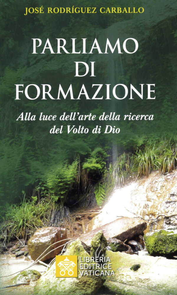 Libro Parliamo di formazione. Alla luce dell’arte della ricerca del Volto di Dio di José Rodriguez Carballo - ean 9788826605296 - Libreria Editrice Vaticana