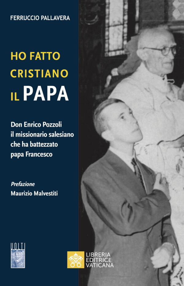 Libro Ho fatto Cristiano il Papa. Don Enrico Pozzoli il missionario salesiano che ha battezzato papa Francesco di Ferruccio Pallavera - ean 9788826605401 - Libreria Editrice Vaticana