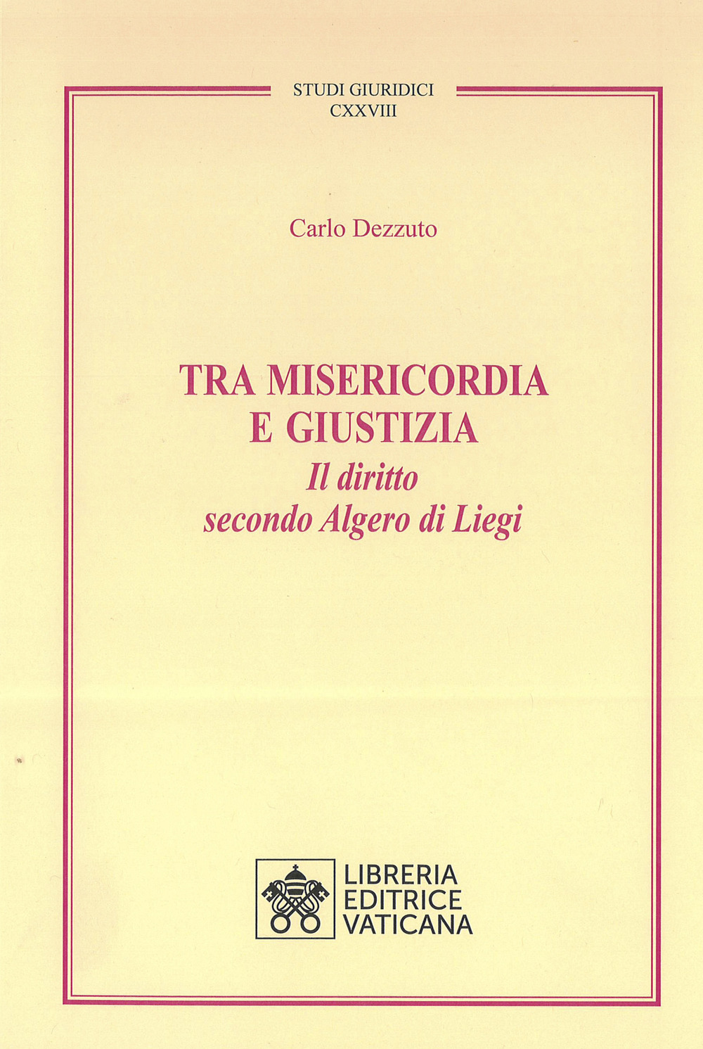 Libro Tra misericordia e giustizia. Il diritto secondo Algero di Liegi di Carlo Dezzuto - ean 9788826605777 - Libreria Editrice Vaticana