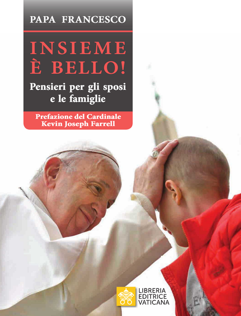 Libro Insieme è bello. Pensieri per gli sposi e le famiglie di Francesco (Jorge Mario Bergoglio) - ean 9788826605944 - Libreria Editrice Vaticana