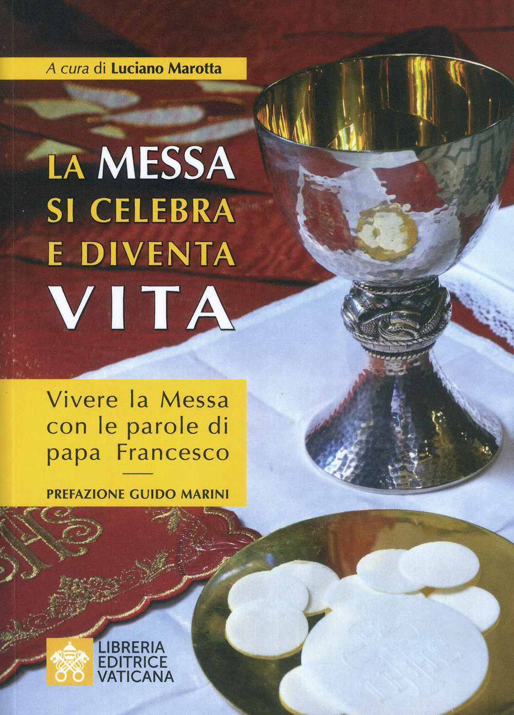 Libro messa si celebra e diventa vita. Vivere la messa con le parole di papa Francesco di Luciano Marotta - ean 9788826606408 - Libreria Editrice Vaticana