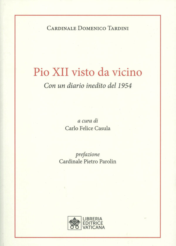 Libro Pio XII visto da vicino. Con un diario inedito del 1954 di Domenico Tardini - ean 9788826606613 - Libreria Editrice Vaticana
