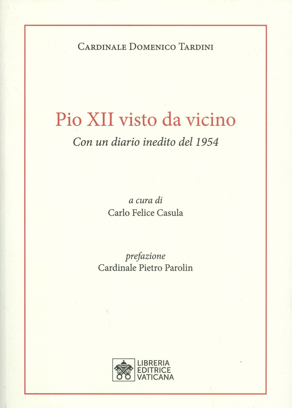 Libro Pio XII visto da vicino. Con un diario inedito del 1954 di Domenico Tardini - ean 9788826606613 - Libreria Editrice Vaticana