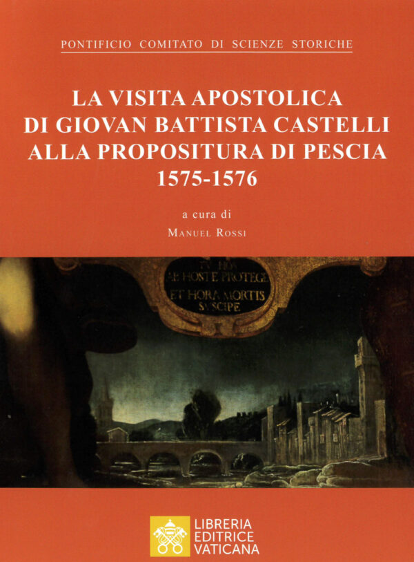 Libro visita apostolica di Giovanni Battista Castelli alla propositura di Pescia (1575-1576) di Pontificio comitato di scienze storiche - ean 9788826606668 - Libreria Editrice Vaticana