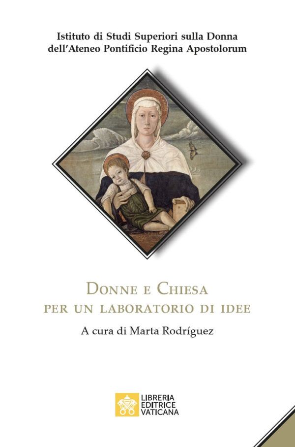 Libro Donne e Chiesa. Per un laboratorio di idee di Istituto di Studi Superiori sulla Donna dell'Ateneo Pontificio regina Apostolorum - ean 9788826606682 - Libreria Editrice Vaticana
