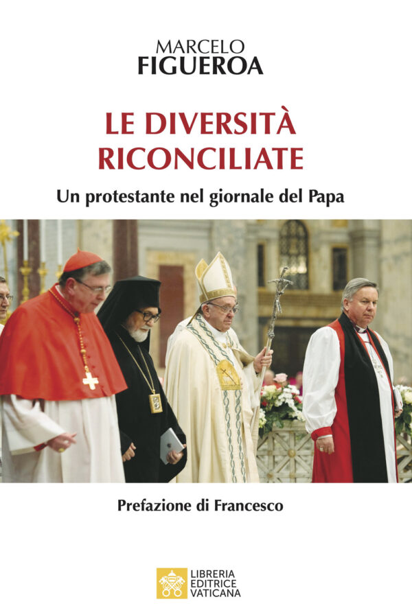 Libro diversità riconciliate. Un protestante nel giornale del Papa di Marcelo Figueroa - ean 9788826607023 - Libreria Editrice Vaticana