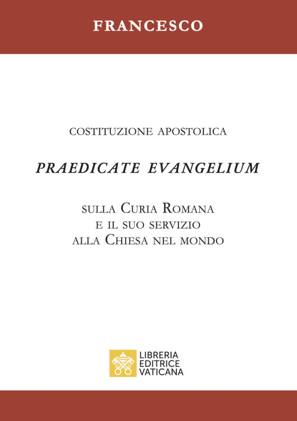 Libro Praedicate evangelium. Costituzione apostolica sulla curia romana e il suo servizio alla chiesa nel mondo di Francesco (Jorge Mario Bergoglio) - ean 9788826607436 - Libreria Editrice Vaticana