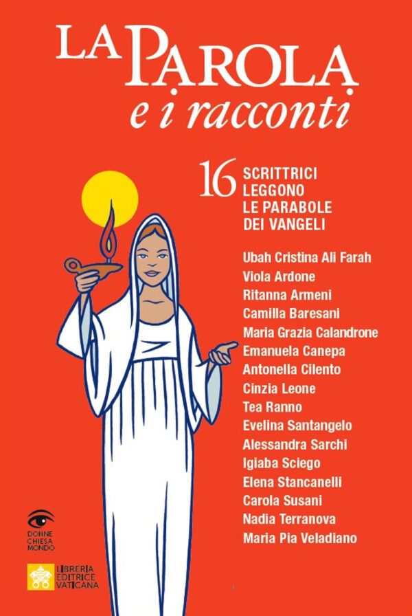 Libro Parola e i racconti. 16 scrittrici leggono le parabole dei Vangeli di  - ean 9788826607603 - Libreria Editrice Vaticana