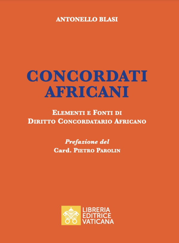 Libro Concordati africani. Elementi e fonti di diritto concordatario africano di Antonello Blasi - ean 9788826607665 - Libreria Editrice Vaticana