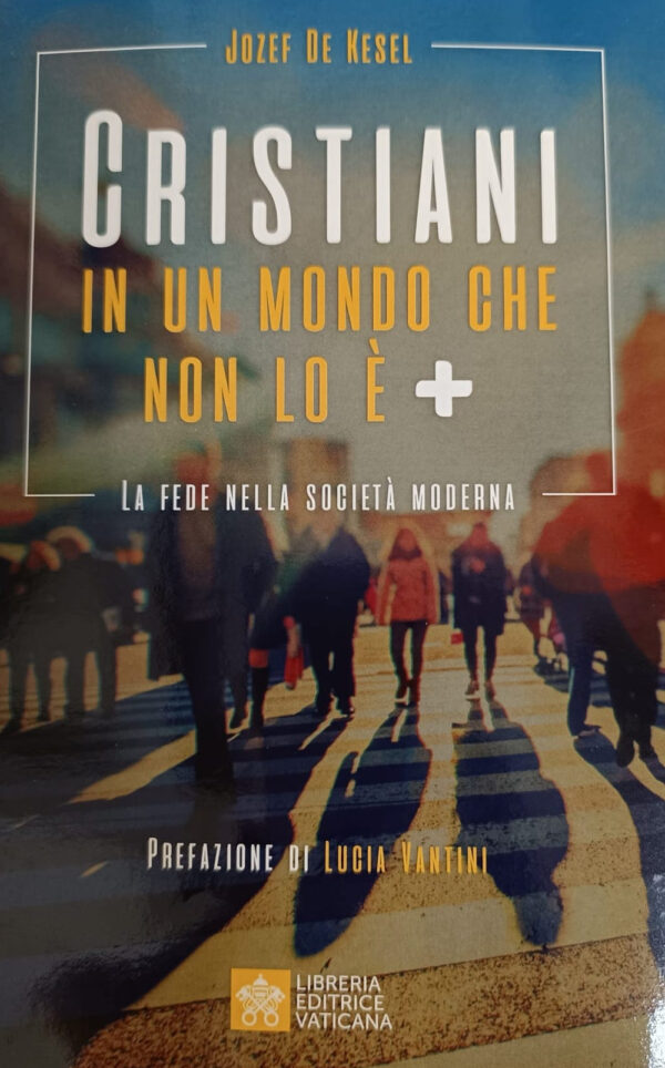 Libro Cristiani in un mondo che non lo è +. La fede nella società moderna di Josef de Kesel - ean 9788826607702 - Libreria Editrice Vaticana
