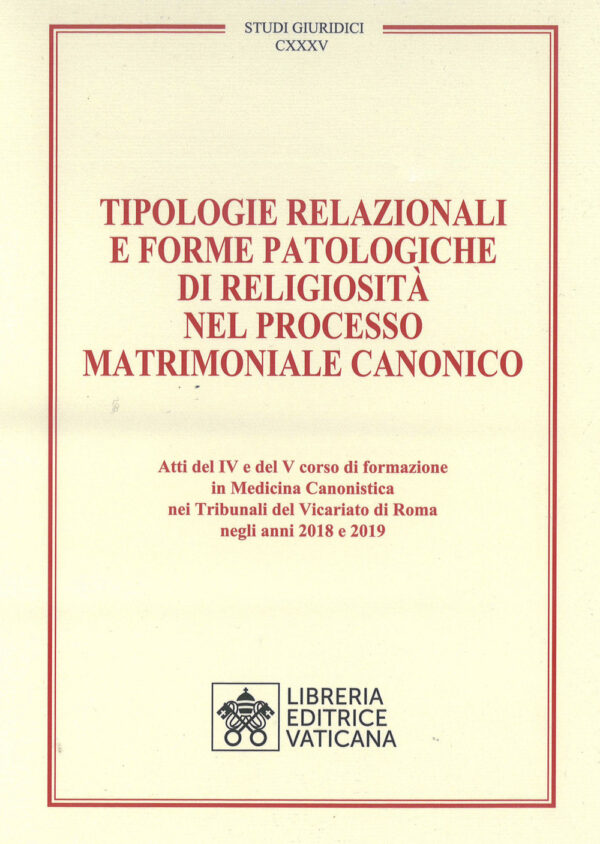 Libro Tipologie relazionali e forme patologiche di religiosità nel processo matrimoniale canonico di  - ean 9788826607832 - Libreria Editrice Vaticana