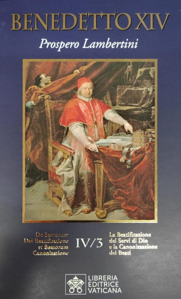 Libro beatificazione dei Servi di Dio e la canonizzazione dei santi di Benedetto XIV - ean 9788826607887 - Libreria Editrice Vaticana
