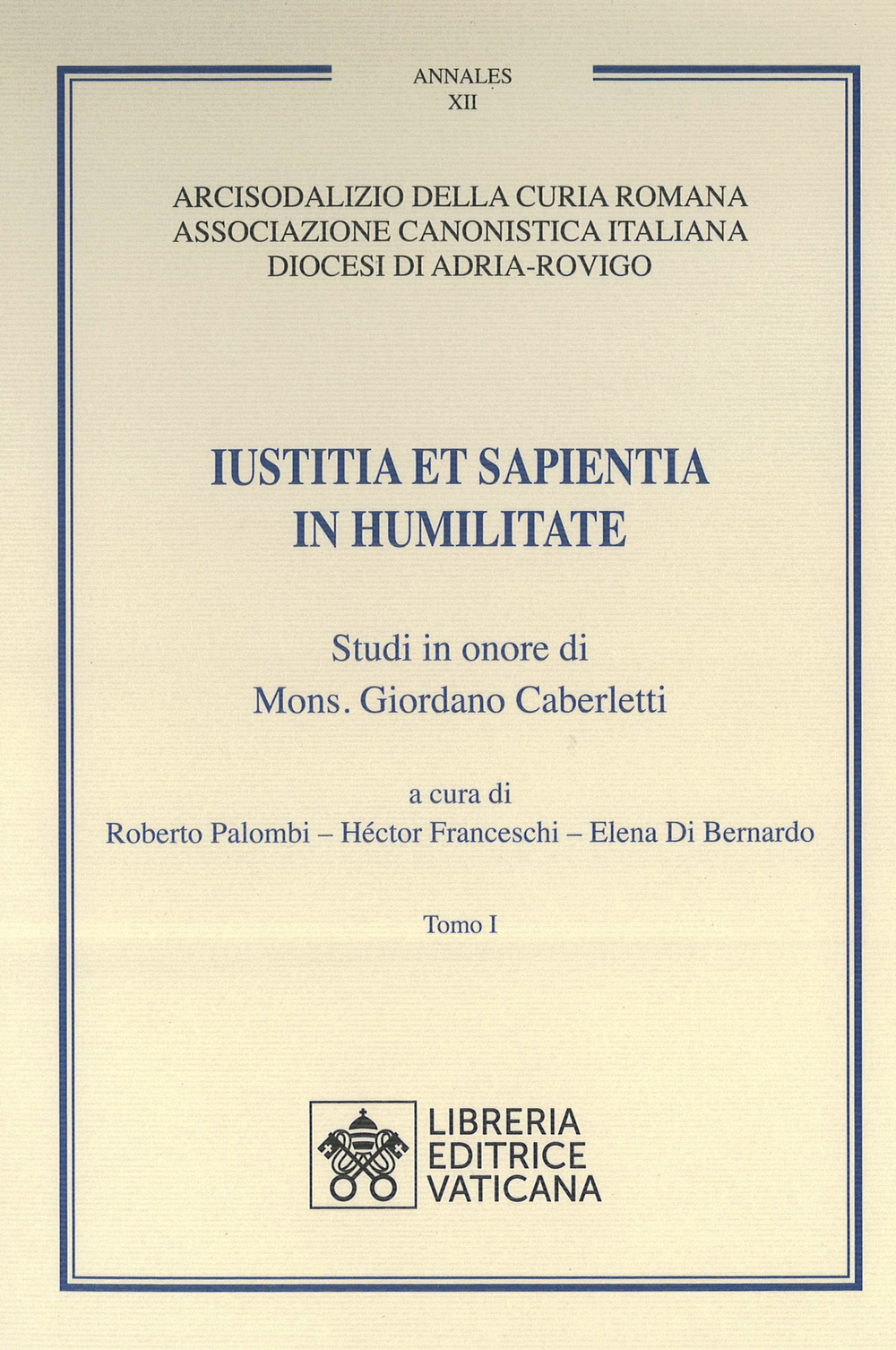 Libro Iustitia et Sapientia in humilitate. Studi in onore di Mons. Giordano Caberletti di - ean 9788826607948 - Libreria Editrice Vaticana