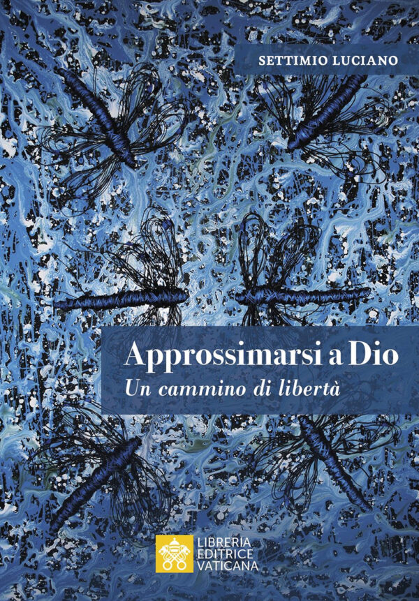 Libro Approssimarsi a Dio. Un cammino di libertà di Settimio Luciano - ean 9788826608075 - Libreria Editrice Vaticana