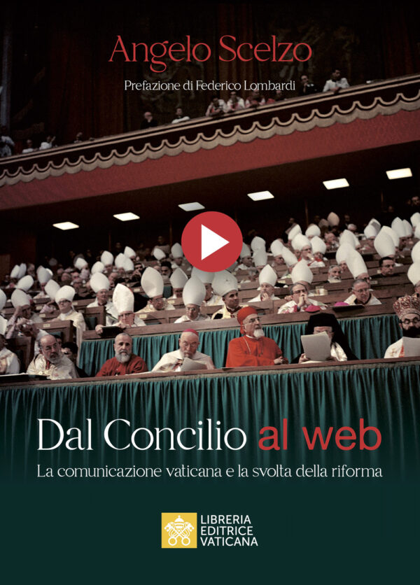 Libro Dal Concilio al web. La comunicazione vaticana e la svolta della riforma di Angelo Scelzo - ean 9788826608112 - Libreria Editrice Vaticana