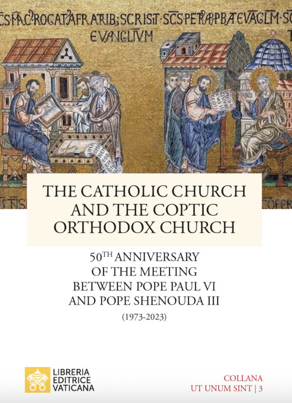 Libro catholic church and the coptic orthodox church. 50th anniversary of the meeting between pope Paul VI and pope Shenouda III (1973-2023) di  - ean 9788826608129 - Libreria Editrice Vaticana