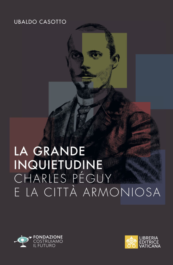 Libro grande inquietudine. Charles Péguy e la Città armoniosa di  - ean 9788826608266 - Libreria Editrice Vaticana