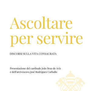 Libro Ascoltare per servire. Discorsi sulla vita consacrata di Francesco (Jorge Mario Bergoglio) - ean 9788826608396 - Libreria Editrice Vaticana