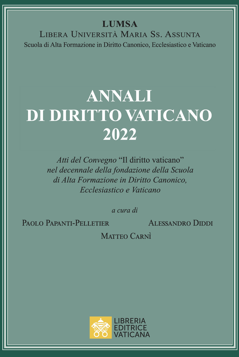 Libro Annali di diritto vaticano 2022. Atti del Convegno «Il diritto vaticano» nel decennale della fondazione della scuola di alta formazione in diritto canonico