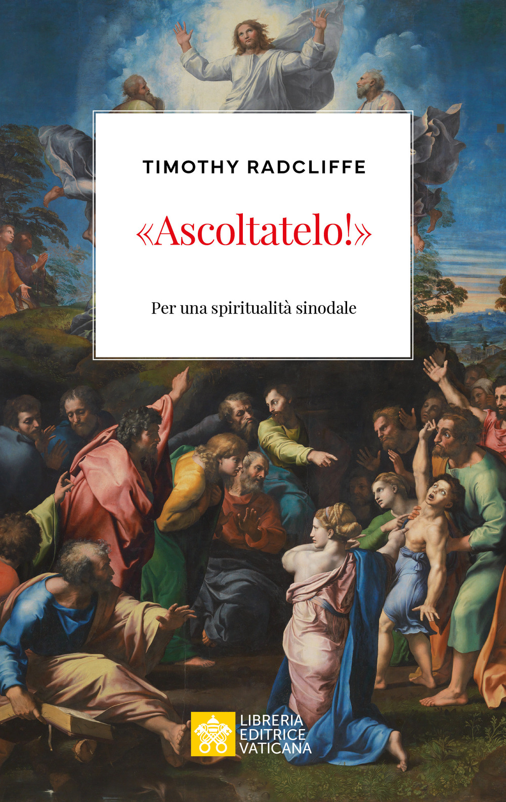 Libro «Ascoltatelo!». Per una spiritualità sinodale di Timothy Radcliffe - ean 9788826608570 - Libreria Editrice Vaticana