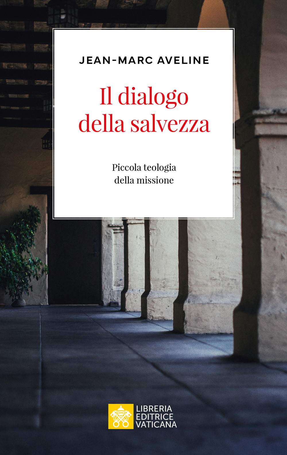 Libro dialogo della salvezza. Piccola teologia della missione di Jean-Marc Aveline - ean 9788826608846 - Libreria Editrice Vaticana