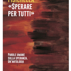 Libro «Sperare per tutti». Parole umane sulla speranza. Un’antologia di Rino Fisichella - ean 9788826608853 - Libreria Editrice Vaticana