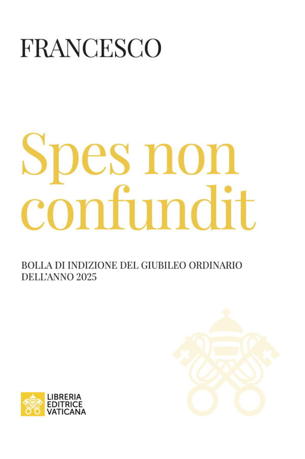 Libro Spes non confundit. Bolla di indizione del Giubileo Ordinario dell'anno 2025 di Francesco (Jorge Mario Bergoglio) - ean 9788826608969 - Libreria Editrice Vaticana