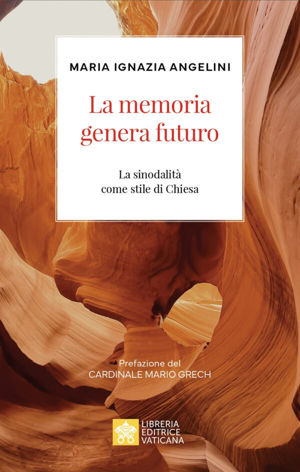 Libro memoria genera futuro. La sinodalità come stile di Chiesa di Maria Ignazia Angelini - ean 9788826609010 - Libreria Editrice Vaticana