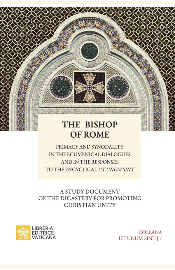 Libro bishop of Rome. Primacy and synodality in the ecumenical dialogues and in the responses to encyclical Sintut unum di  - ean 9788826609102 - Libreria Editrice Vaticana