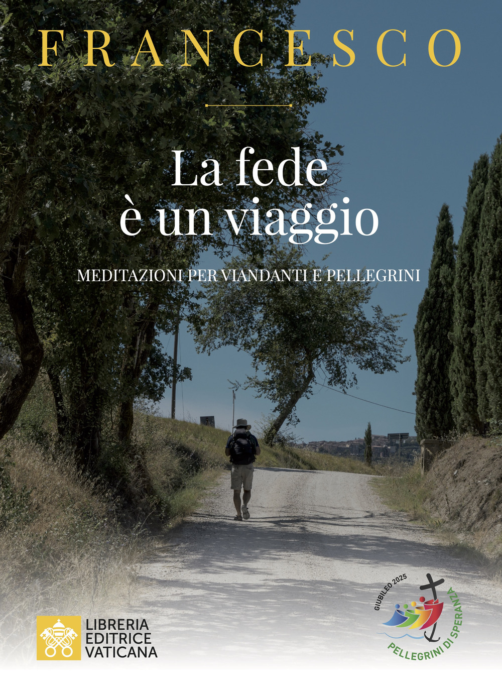 Libro fede e un viaggio. Meditazioni per viandanti e pellegrini di Francesco (Jorge Mario Bergoglio) - ean 9788826609140 - Libreria Editrice Vaticana