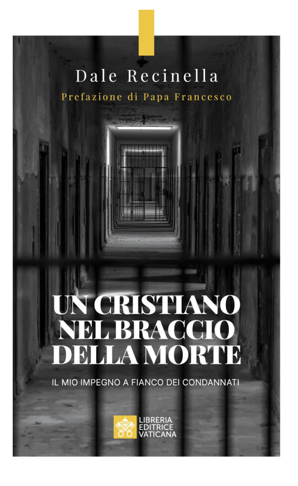 Libro cristiano nel braccio della morte. Il mio impegno a fianco dei condannati di Dale S. Recinella - ean 9788826609157 - Libreria Editrice Vaticana