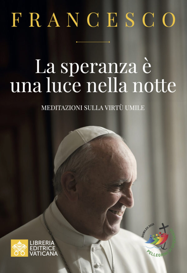 Libro speranza è una luce nella notte. Meditazioni sulla virtù umile di Francesco (Jorge Mario Bergoglio) - ean 9788826609171 - Libreria Editrice Vaticana