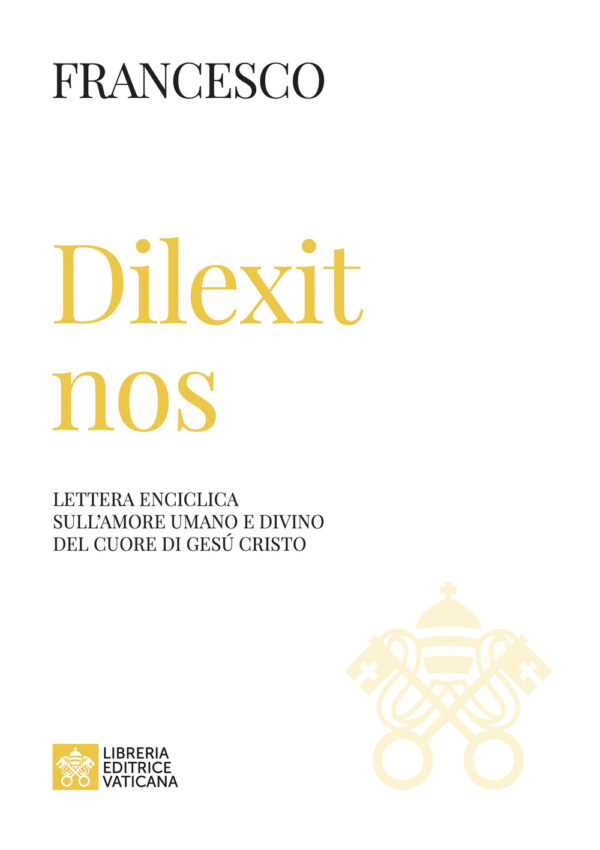 Libro Dilexit nos. Lettera enciclica sull’amore umano e divino del cuore di Gesù Cristo di Francesco (Jorge Mario Bergoglio) - ean 9788826609379 - Libreria Editrice Vaticana