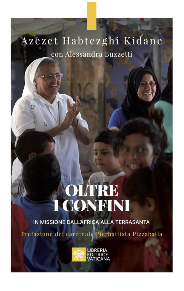 Libro Oltre i confini. In missione dall'Africa alla Terrasanta di Azezet Habtezghi Kidane - ean 9788826609492 - Libreria Editrice Vaticana
