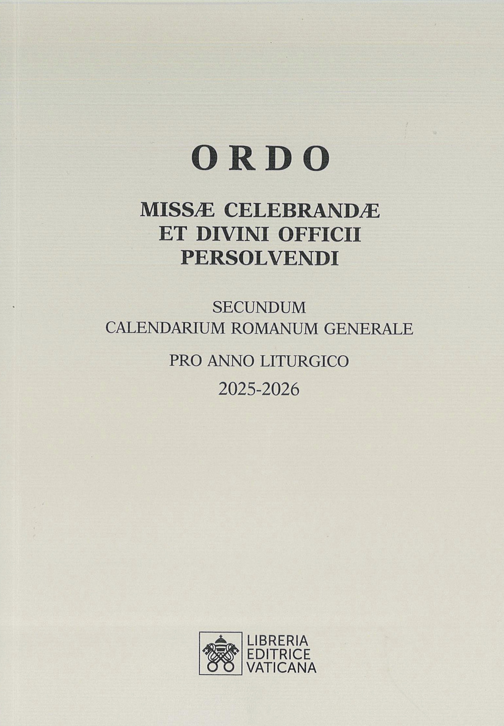 Libro Ordo missae celebrandae et divini officii persolvendi. Secundum calendarium romanum generale pro anno liturgico 2025 -2026 di  - ean 9788826609539 - Libreria Editrice Vaticana