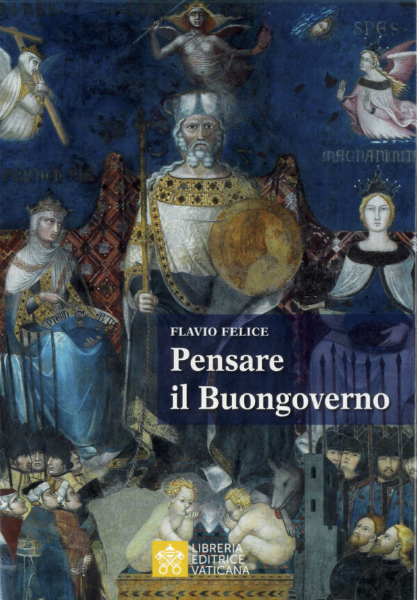 Libro Pensare il buongoverno. La democrazia e i limiti del potere di Flavio Felice - ean 9788826609577 - Libreria Editrice Vaticana