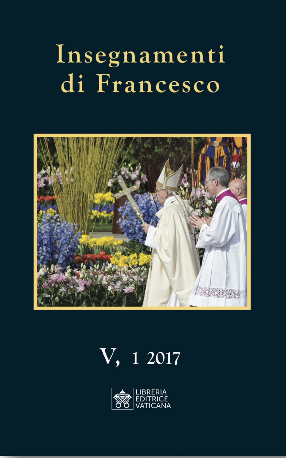 Libro Insegnamenti di Francesco (2017) di Francesco (Jorge Mario Bergoglio) - ean 9788826609782 - Libreria Editrice Vaticana
