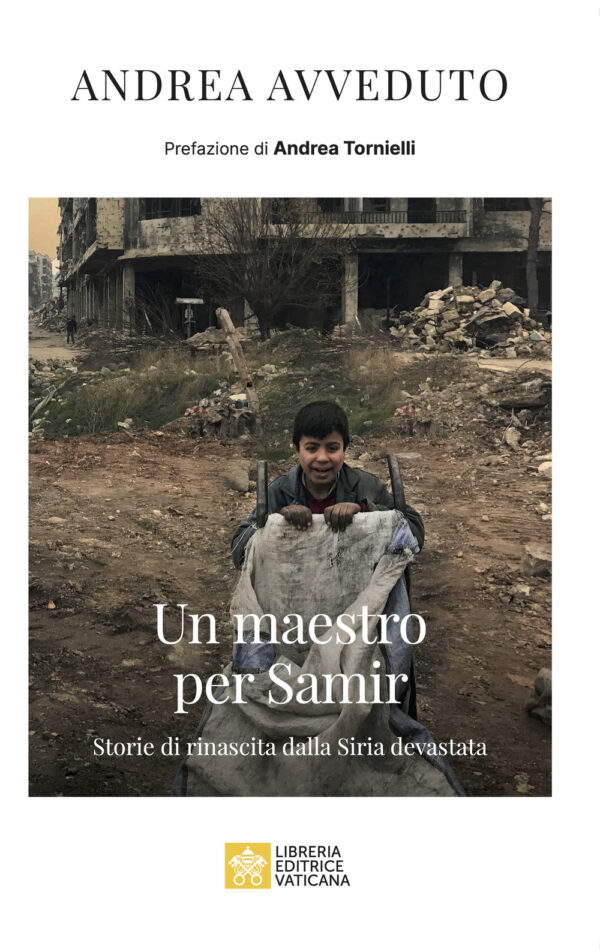 Libro maestro per Samir. Storie di rinascita dalla Siria devastata di Andrea Avveduto - ean 9788826609935 - Libreria Editrice Vaticana