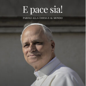 Libro E pace sia! Parole alla Chiesa e al mondo di Leone XIV (Robert Francis Prevost) - ean 9788826610054 - Libreria Editrice Vaticana