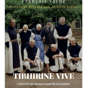 Libro Tibhirine vive. L'eredità dei monaci martiri in Algeria di Thomas Georgeon; François Vayne - ean 9788826610122 - Libreria Editrice Vaticana