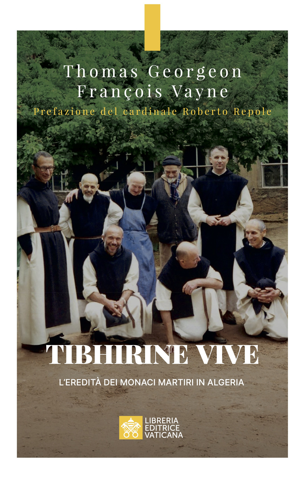 Libro Tibhirine vive. L'eredità dei monaci martiri in Algeria di Thomas Georgeon; François Vayne - ean 9788826610122 - Libreria Editrice Vaticana