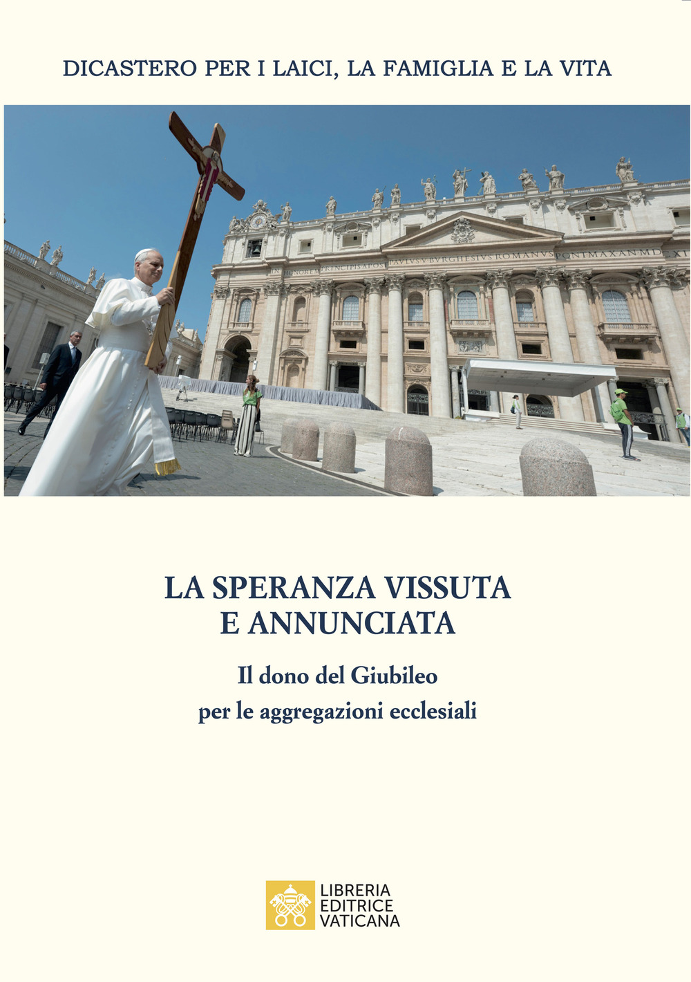 Libro speranza vissuta e annunciata. Il dono del Giubileo per le aggregazioni ecclesiali. Atti dell’Incontro annuale con i moderatori delle associazioni internazionali di fedeli